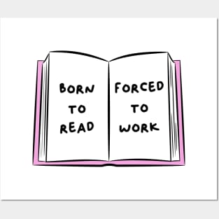 Born To Read Forced To Work 1 Posters and Art